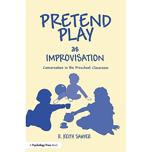 Pretend Play As Improvisation, R. Keith Sawyer