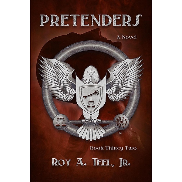 Pretenders: A Suspense Thriller: The Iron Eagle Series Book 32 / The Iron Eagle, Roy A. Teel
