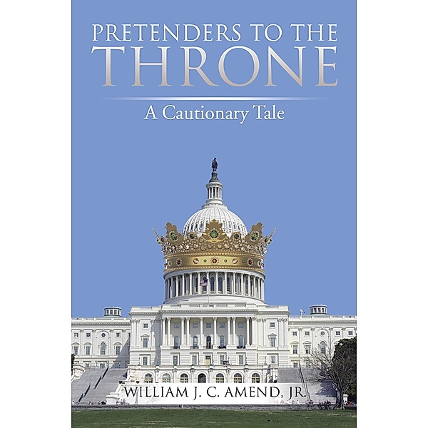 Pretenders to the Throne, William J. C. Amend Jr.