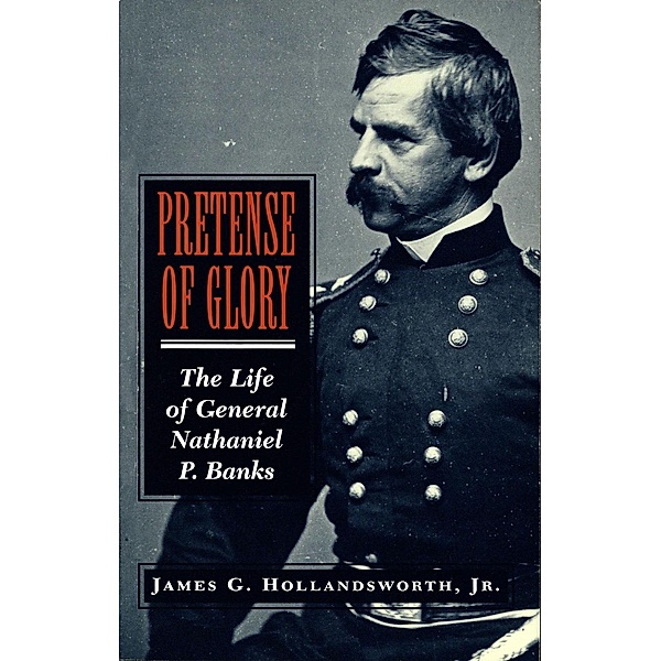 Pretense Of Glory, James G. Hollandsworth