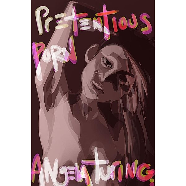 Pretentious Porn, Angela Turing