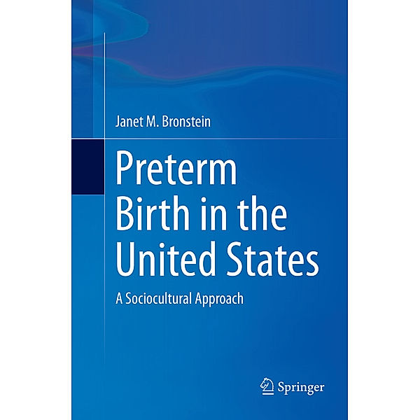 Preterm Birth in the United States, Janet M. Bronstein