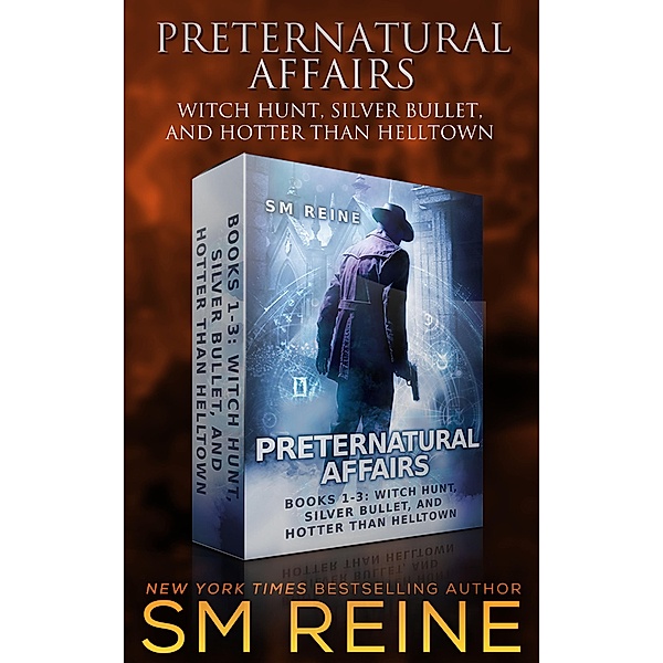 Preternatural Affairs, Books 1-3: Witch Hunt, Silver Bullet, and Hotter Than Helltown / Preternatural Affairs, Sm Reine