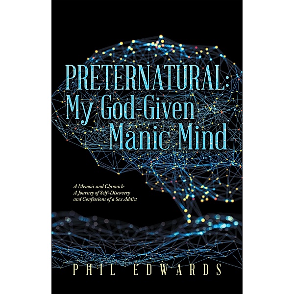 Preternatural: My God-Given Manic Mind, Phil Edwards