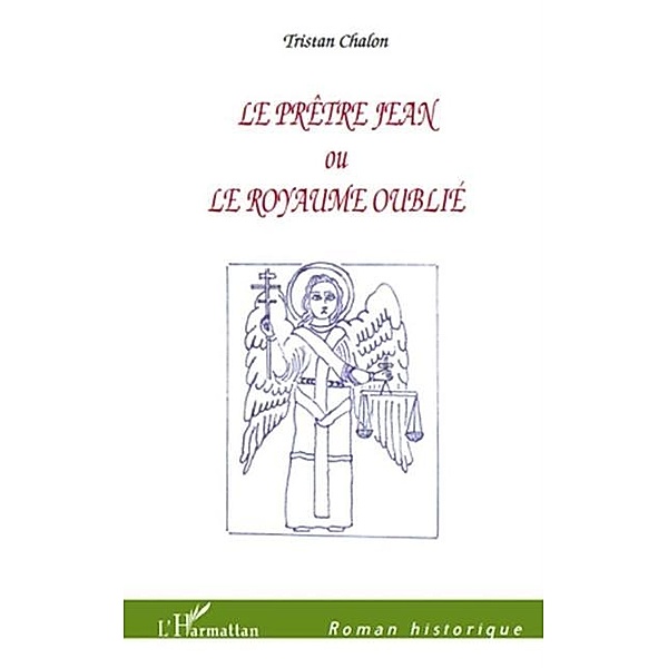 Pretre Jean ou le royaume oublie Le / Hors-collection, Tristan Chalon