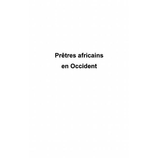 PrEtres africains en occident - leur ministere et restrictio / Hors-collection, Jean Mpisi