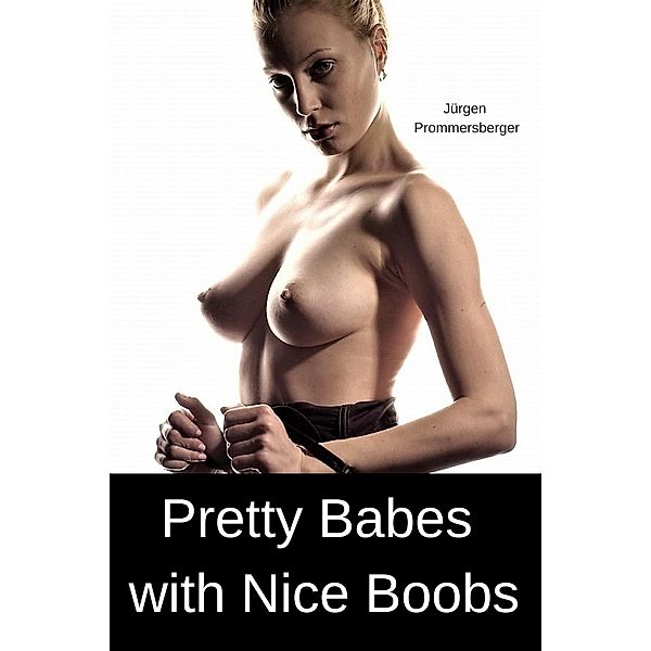 Pretty Babes with Nice Boobs, Jürgen Prommersberger