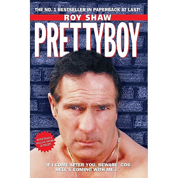 Pretty Boy - If I Come After You Beware 'Cos Hell's Coming With Me, Roy Shaw
