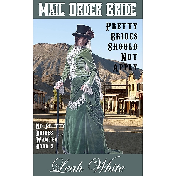 Pretty Brides Should Not Apply (Mail Order Bride) / No Pretty Brides Wanted, Leah White