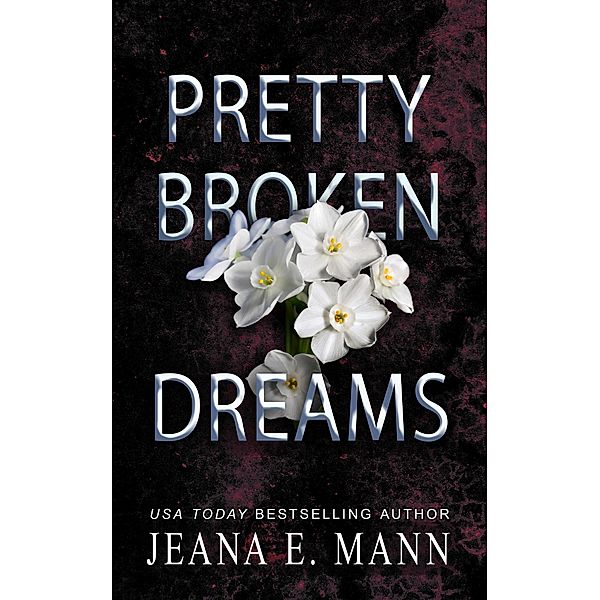 Pretty Broken Dreams / Pretty Broken, Jeana E. Mann