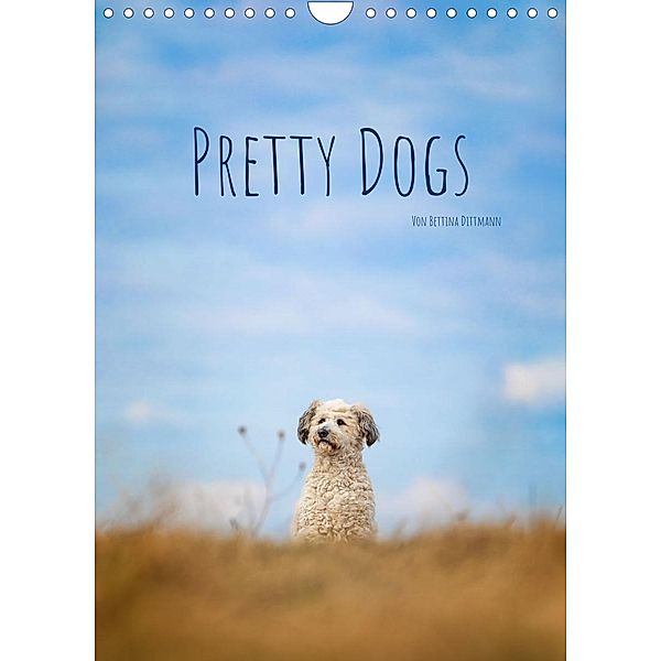 Pretty Dogs (Wandkalender 2023 DIN A4 hoch), Bettina Dittmann