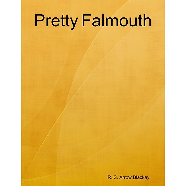 Pretty Falmouth, R. S. Arrow Blackay