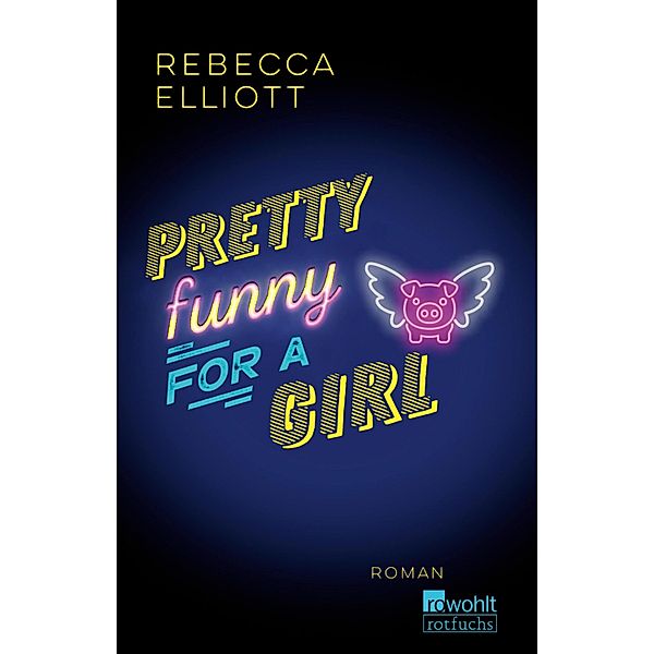 Pretty Funny for a Girl, Rebecca Elliott