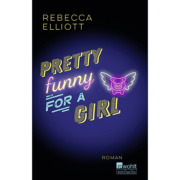 Pretty Funny for a Girl, Rebecca Elliott
