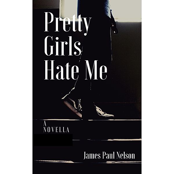 Pretty Girls Hate Me, James Paul Nelson