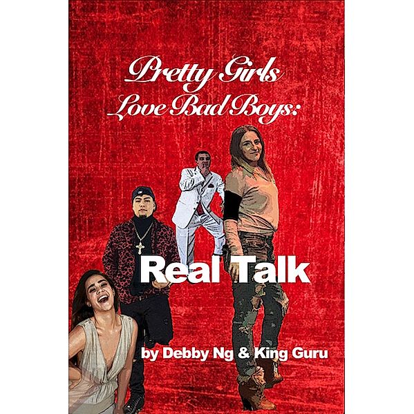 Pretty Girls Love Bad Boys: Real Talk / Pretty Girls Love Bad Boys, Debby Ng, King Guru