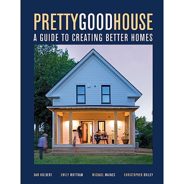 Pretty Good House, Michael Maines, Daniel Kolbert, Emily Mottram, Christopher Briley