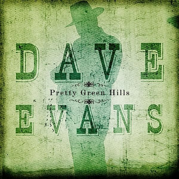 Pretty Green Hills, Dave Evans