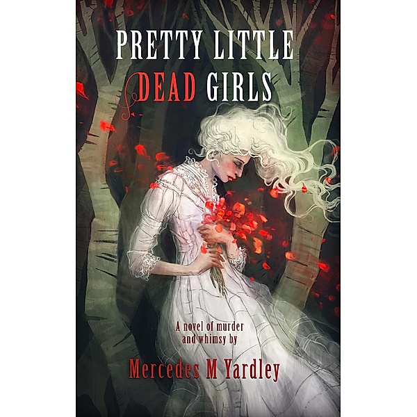 Pretty Little Dead Girls, Mercedes M. Yardley