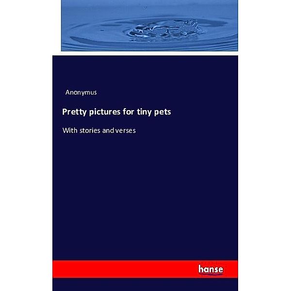 Pretty pictures for tiny pets, Anonym