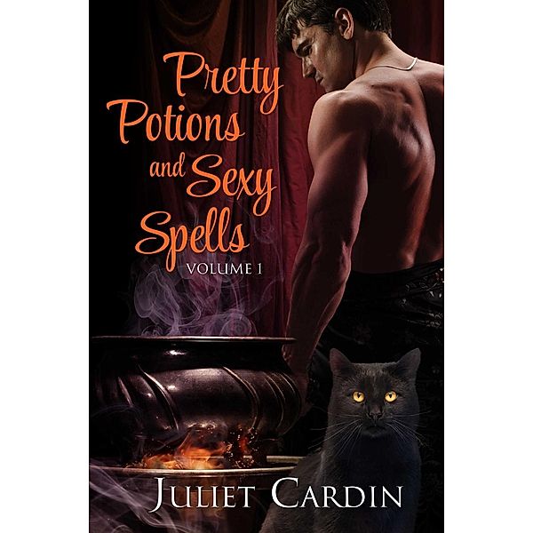 Pretty Potions and Sexy Spells, Juliet Cardin