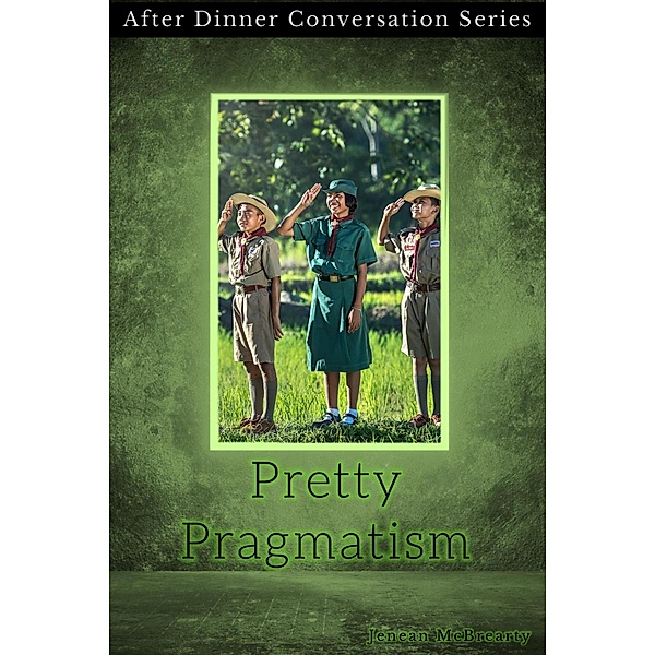 Pretty Pragmatism (After Dinner Conversation, #6) / After Dinner Conversation, Jenean McBrearty