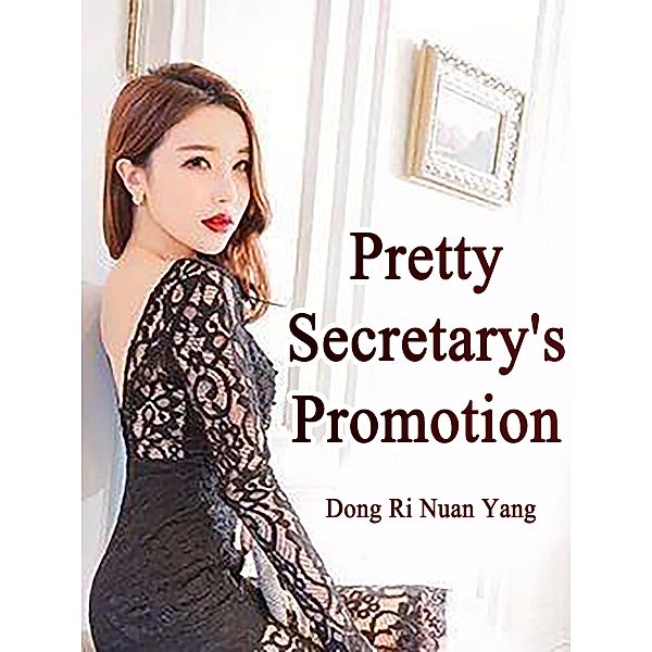 Pretty Secretary's Promotion / Funstory, Dong RiNuanYang