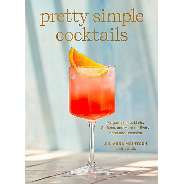 Pretty Simple Cocktails, Julianna McIntosh