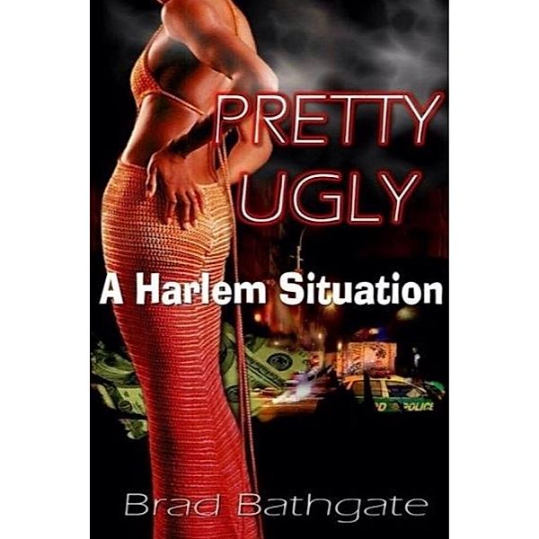 Pretty Ugly: A Harlem Situation, Brad Bathgate