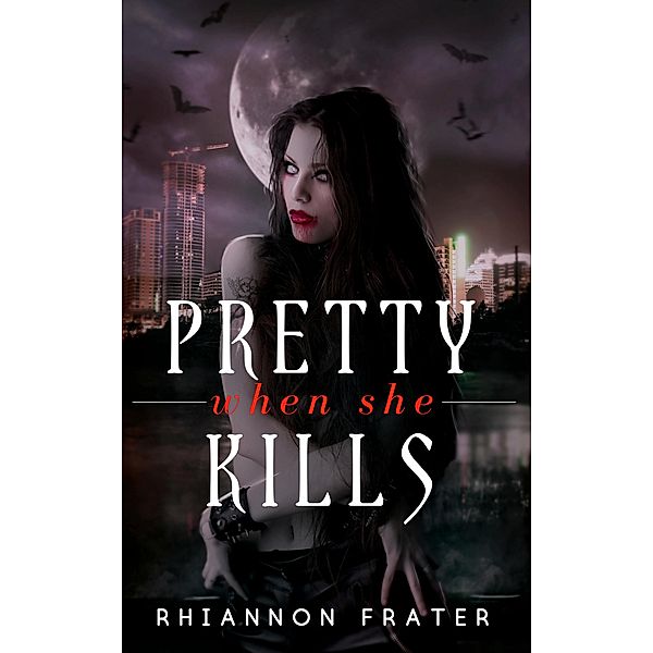 Pretty When She Kills (Pretty When She Dies, #2) / Pretty When She Dies, Rhiannon Frater