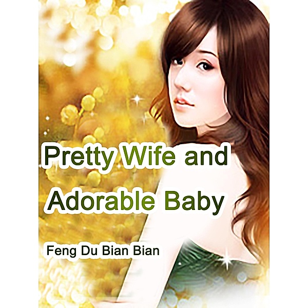 Pretty Wife and Adorable Baby, Feng DuBianBian