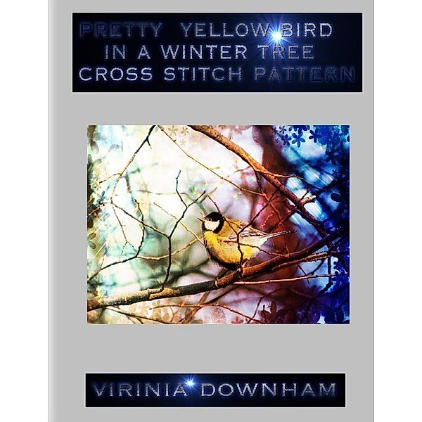 Pretty Yellow Bird In a Winter Tree Cross Stitch Pattern, Virinia Downham