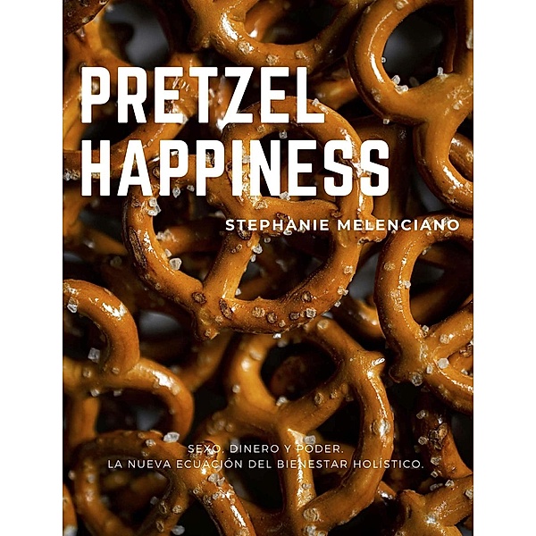 Pretzel Happiness_Español, Stephanie Melenciano