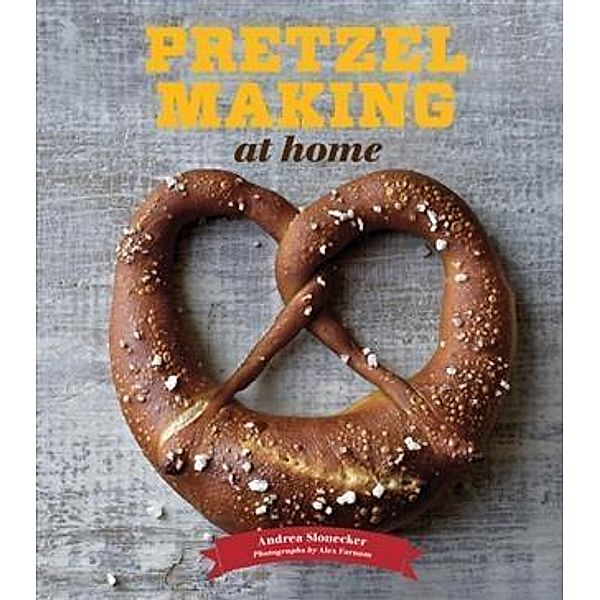 Pretzel Making at Home, Andrea Slonecker