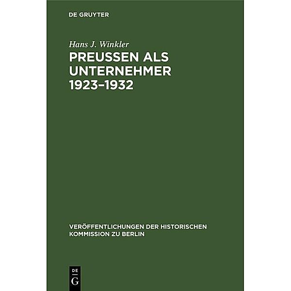 Preussen als Unternehmer 1923-1932 / Veröffentlichungen der Historischen Kommission zu Berlin, Hans J. Winkler