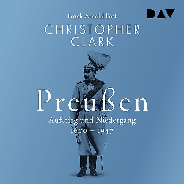 Preußen. Aufstieg und Niedergang 1600–1947, Christopher Clark