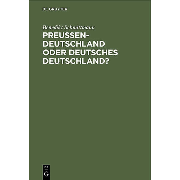 Preussen-Deutschland oder deutsches Deutschland?, Benedikt Schmittmann