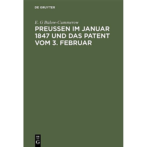 Preussen im Januar 1847 und das Patent vom 3. Februar, E. G Bülow-Cummerow