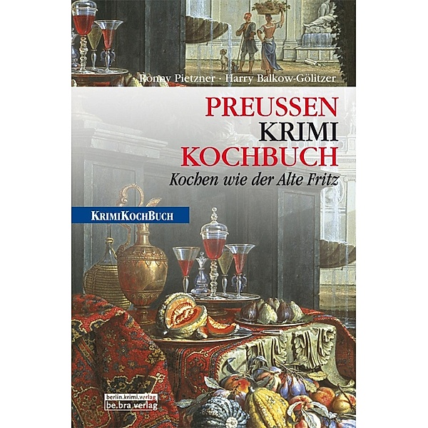 Preußen Krimi-Kochbuch, Harry Balkow-Gölitzer, Ronny Pietzner