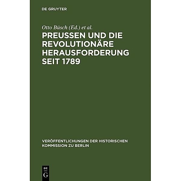 Preussen und die revolutionäre Herausforderung seit 1789 / Veröffentlichungen der Historischen Kommission zu Berlin Bd.78