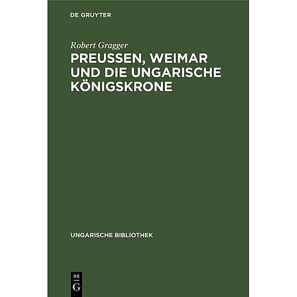 Preußen, Weimar und die ungarische Königskrone, Robert Gragger