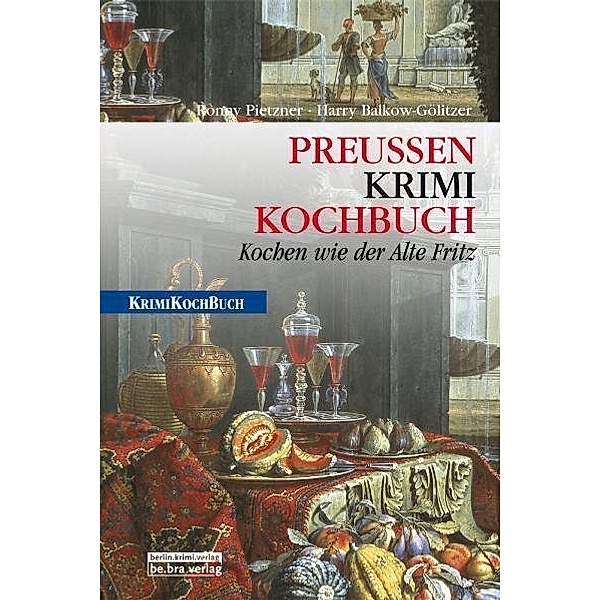 PreußenKrimiKochbuch, Harry Balkow-Gölitzer, Ronny Pietzner