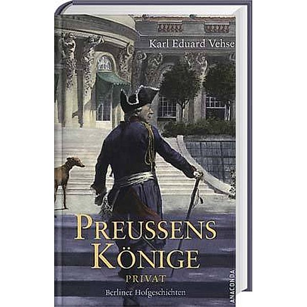 Preussens Könige privat, Karl  E. Vehse