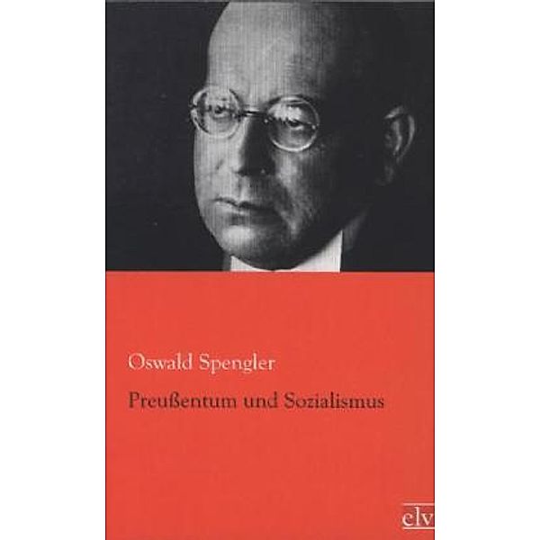 Preussentum und Sozialismus, Oswald A. G. Spengler