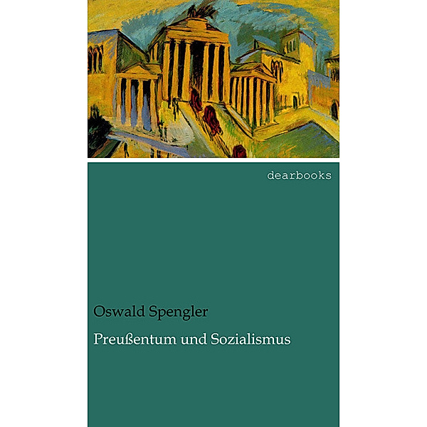 Preußentum und Sozialismus, Oswald Spengler