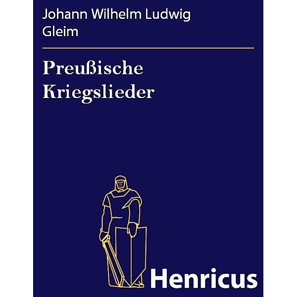 Preussische Kriegslieder, Johann Wilhelm Ludwig Gleim
