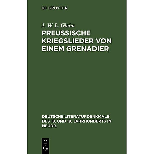 Preussische Kriegslieder von einem Grenadier / Deutsche Literaturdenkmale des 18. und 19. Jahrhunderts in Neudr. Bd.4, J. W. L. Gleim