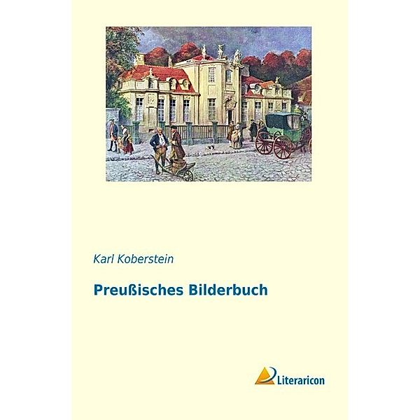 Preußisches Bilderbuch, Karl Koberstein