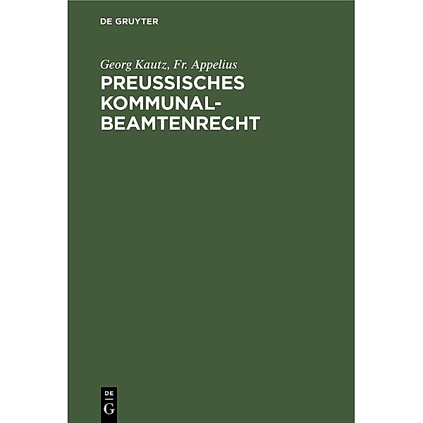Preußisches Kommunalbeamtenrecht, Georg Kautz, Fr. Appelius