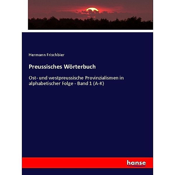 Preussisches Wörterbuch, Hermann Frischbier